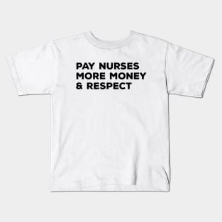 Pay Nurses More Money & Respect - Nurse Kids T-Shirt